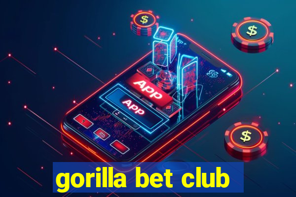 gorilla bet club